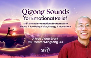 Qigong Sounds for Emotional Relief: Shift Unhealthy Emotional Patterns Into Peace & Joy Using Voice, Energy & Movement with Master Mingtong Gu…