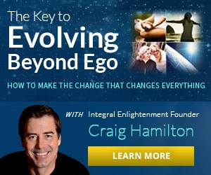 THE KEY TO
Evolving Beyond Ego
HOW TO MAKE THE CHANGE THAT CHANGES EVERYTHING with Craig Hamilton